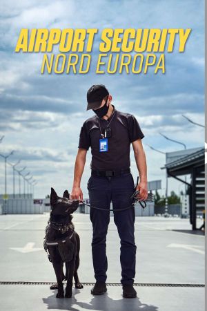 Airport Security: Nord Europa streaming - guardaserie