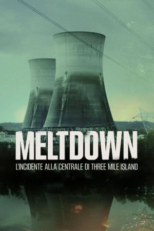 Meltdown: l'incidente alla centrale di Three Mile Island streaming - guardaserie